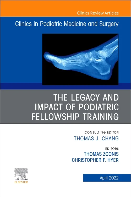 The Legacy and Impact of Podiatric Fellowship Trai...