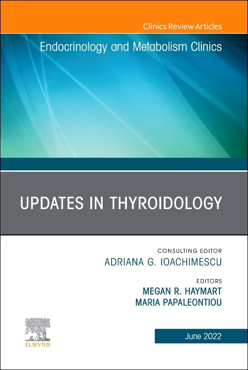 Updates in Thyroidology, An Issue of Endocrinology...