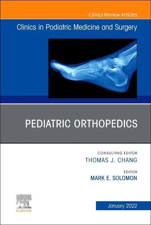 Pediatric Orthopedics, An Issue of Clinics in Podi...
