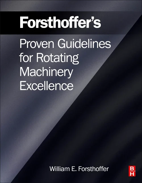 Forsthoffer's Proven Guidelines for Rotating Machi...