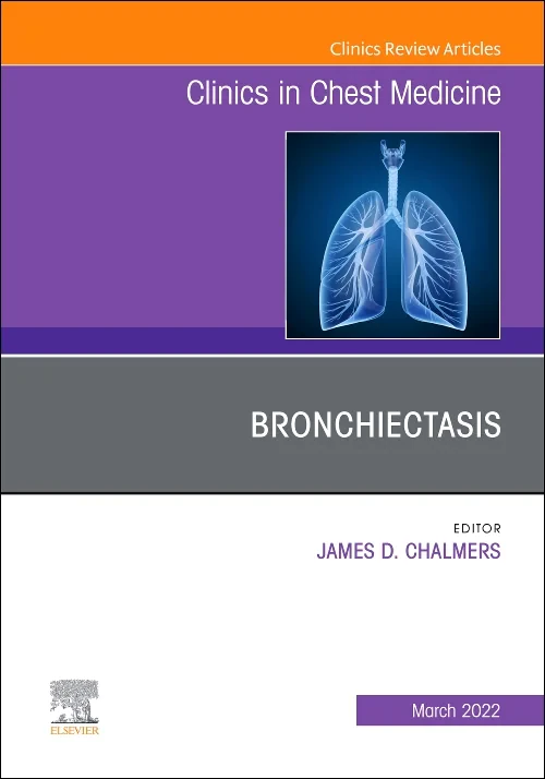 Bronchiectasis, An Issue of Clinics in Chest Medic...