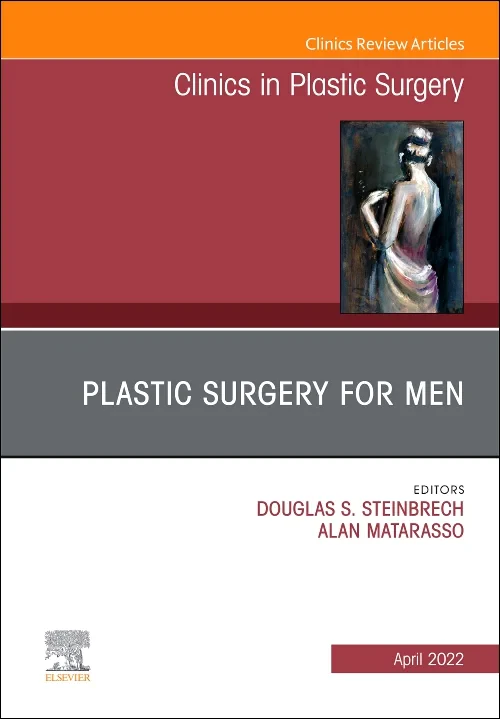 Plastic Surgery for Men, An Issue of Clinics in Pl...