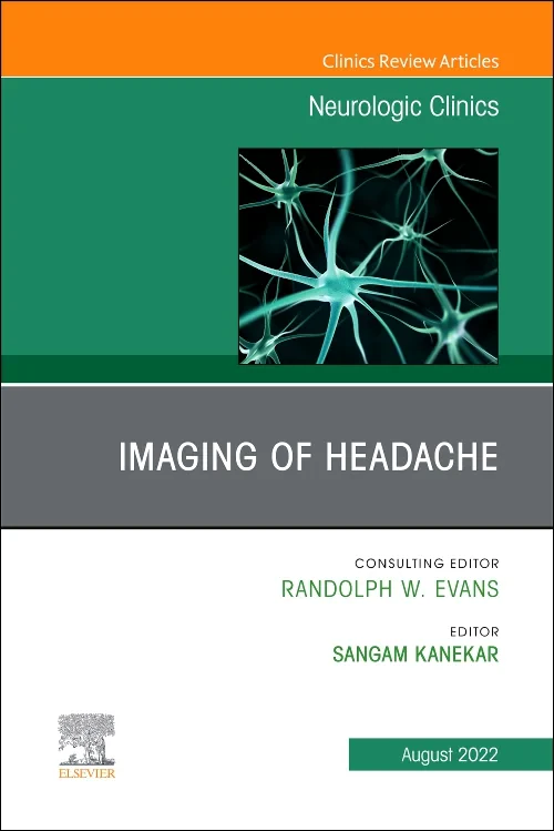 Imaging of Headache, An Issue of Neurologic Clinic...