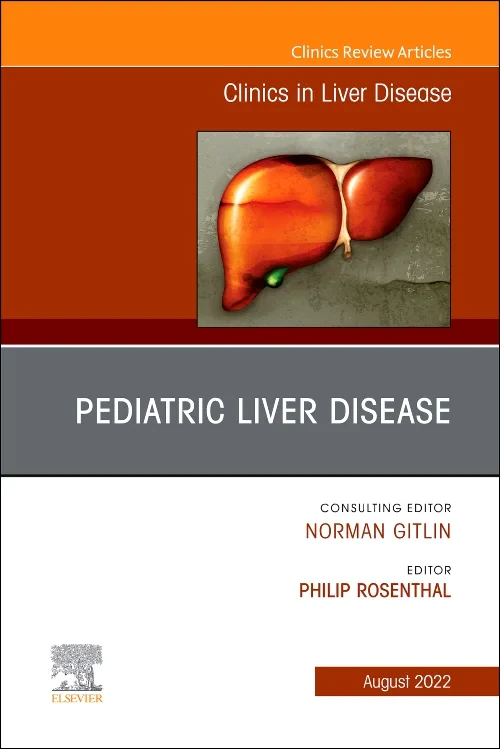 Pediatric Liver Disease, An Issue of Clinics in Li...