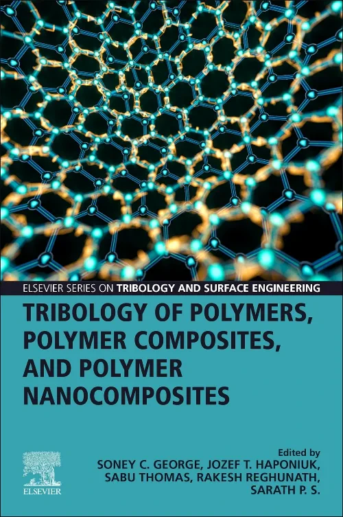 Tribology of Polymers, Polymer Composites, and Pol...