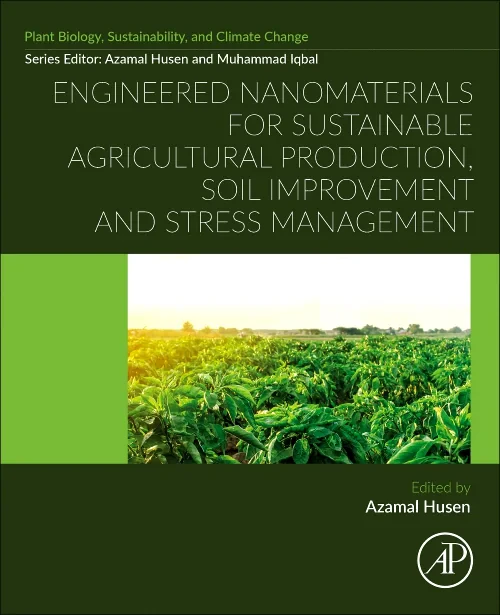 Engineered Nanomaterials for Sustainable Agricultu...