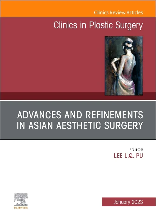Advances and Refinements in Asian Aesthetic Surger...