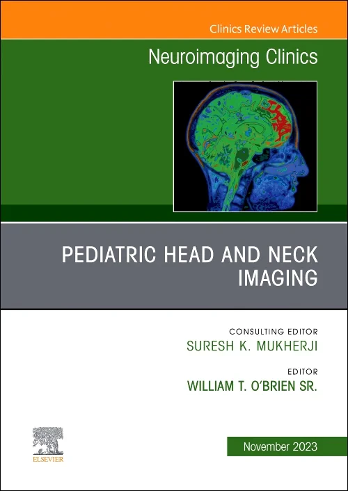 Pediatric Head and Neck Imaging, An Issue of Neuro...