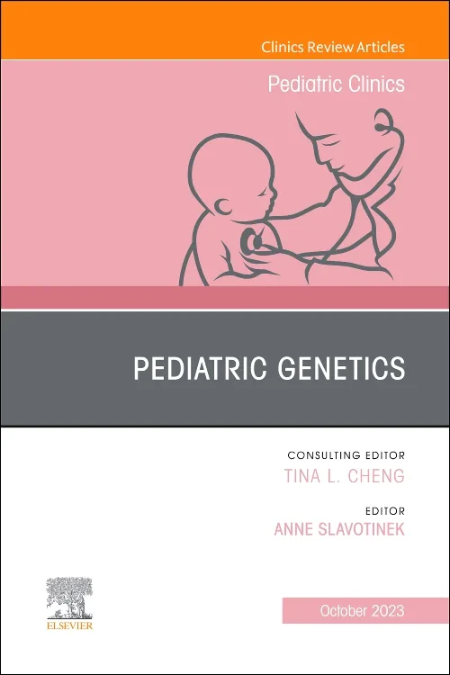 Pediatric Genetics, An Issue of Pediatric Clinics ...