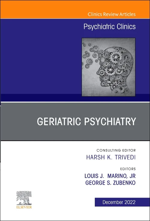 Geriatric Psychiatry, An Issue of Psychiatric Clin...