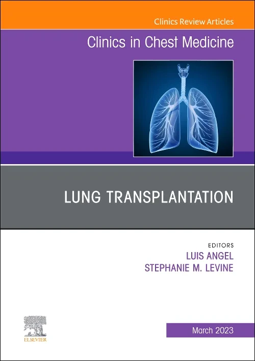 Lung Transplantation, An Issue of Clinics in Chest...