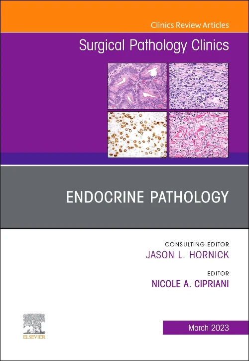 Endocrine Pathology, An Issue of Surgical Patholog...