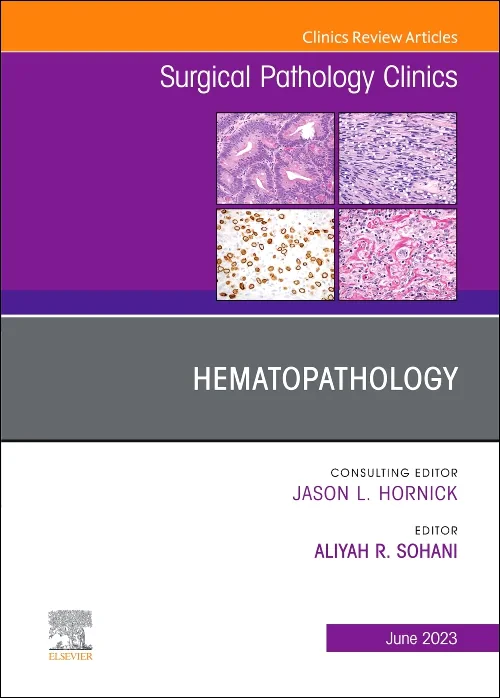 Hematopathology, An Issue of Surgical Pathology Cl...