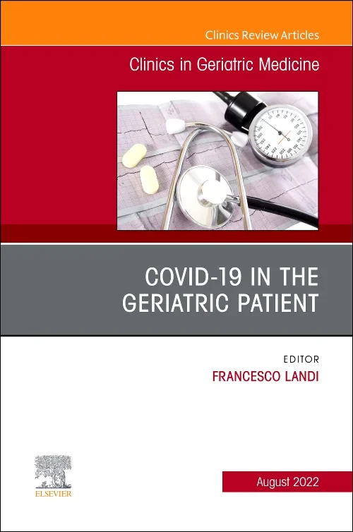 COVID-19 in the Geriatric Patient, An Issue of Cli...