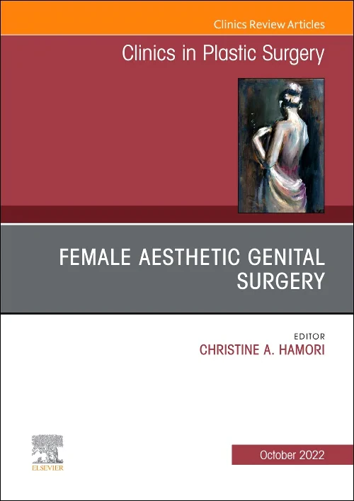 Female Aesthetic Genital Surgery, An Issue of Clin...