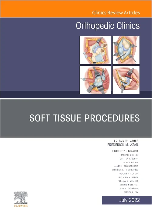 Soft Tissue Procedures, An Issue of Orthopedic Cli...