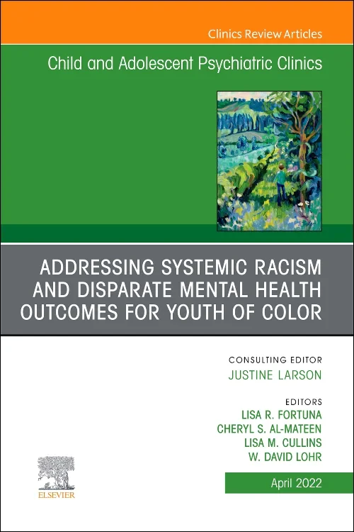Coperta cărții "Addressing Systemic Racism and Disparate Mental Health Outcomes for Youth of Color, An Issue of Child And Adolescent Psychiatric Clinics of North America" de autor necunoscut