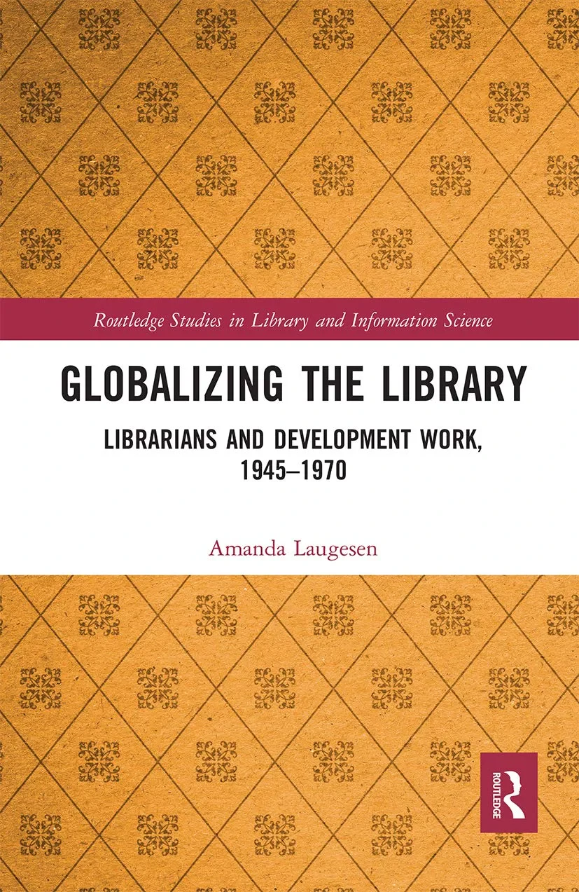 Coperta cărții "Globalizing the Library: Librarians and Development Work, 1945&amp;#150;1970" de autor necunoscut