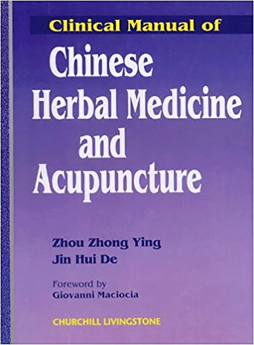 Clinical Manual of Chinese Herbal Medicine and Acu...