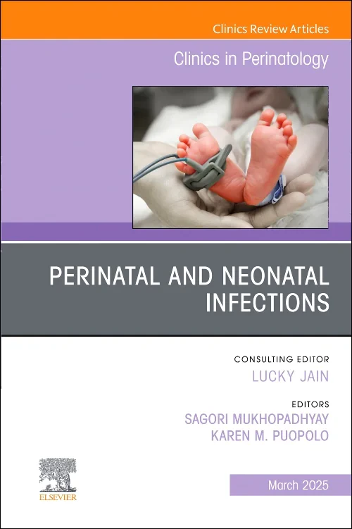 Perinatal and Neonatal Infections, An Issue of Cli...