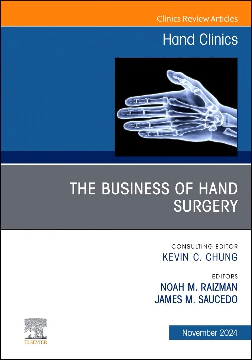 The Business of Hand Surgery, An Issue of Hand Cli...
