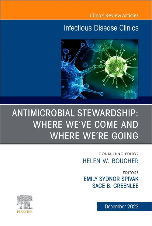 Antimicrobial Stewardship: Where We’ve Come and Wh...