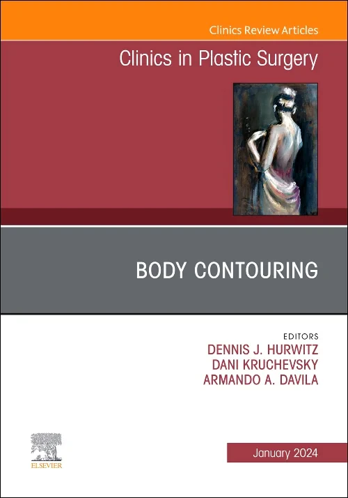 Body Contouring, An Issue of Clinics in Plastic Su...