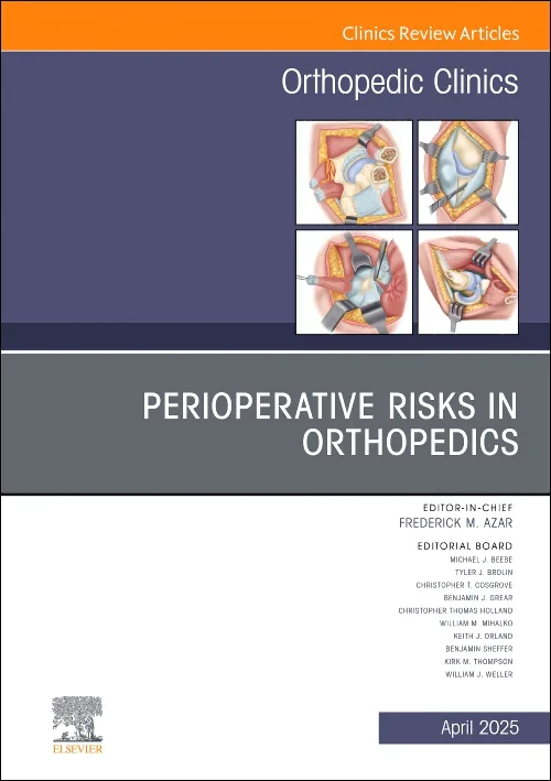 Perioperative Risks in Orthopedics, An Issue of Or...