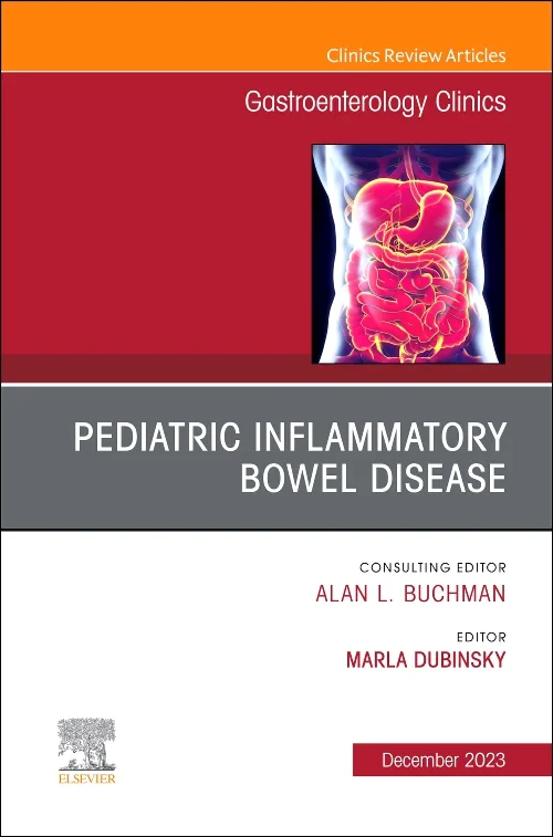 Pediatric Inflammatory Bowel Disease, An Issue of ...