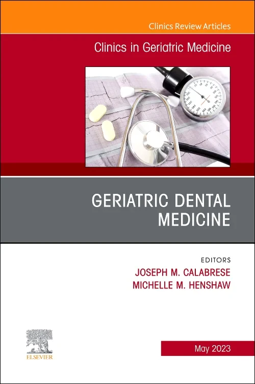 Geriatric Dental Medicine, An Issue of Clinics in ...