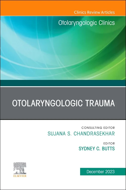 Otolaryngologic Trauma, An Issue of Otolaryngologi...