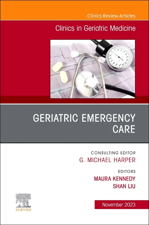 Geriatric Emergency Care, An Issue of Clinics in G...