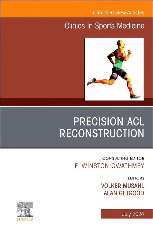 Precision ACL Reconstruction, An Issue of Clinics ...