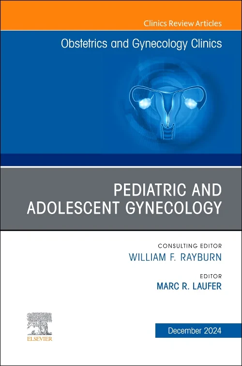 Pediatric and Adolescent Gynecology, An Issue of O...
