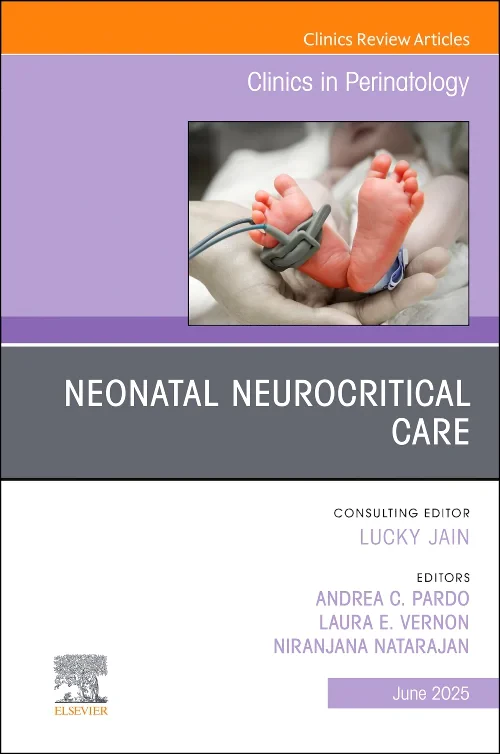 Neonatal Neurocritical Care, An Issue of Clinics i...