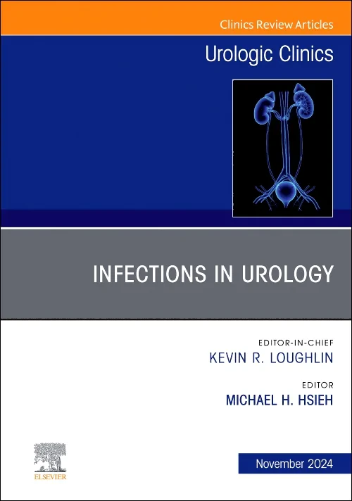 Infections in Urology, An Issue of Urologic Clinic...