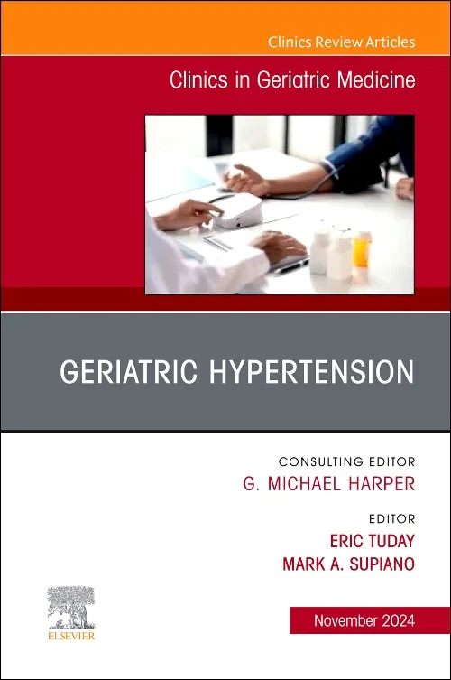 Geriatric Hypertension, An Issue of Clinics in Ger...