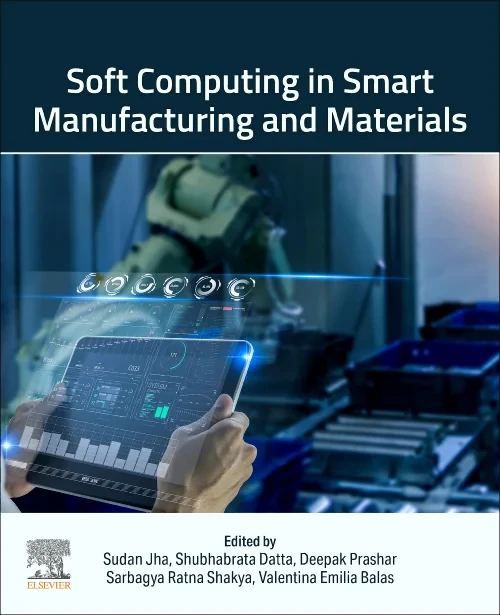 Soft Computing in Smart Manufacturing and Material...