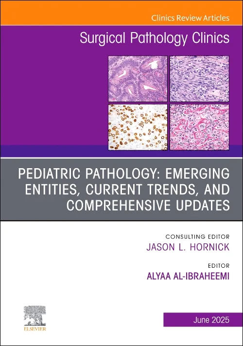 Pediatric Pathology: Emerging Entities, Current Tr...