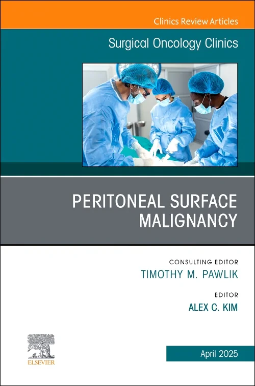Peritoneal Surface Malignancy, An Issue of Surgica...