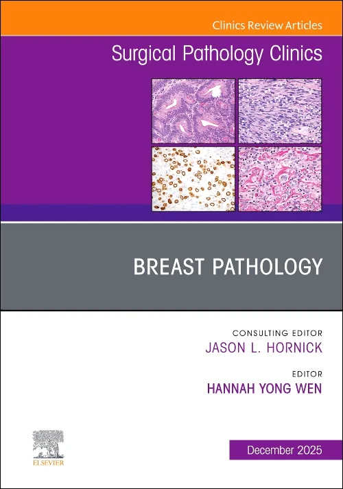 Breast Pathology, An Issue of Surgical Pathology C...