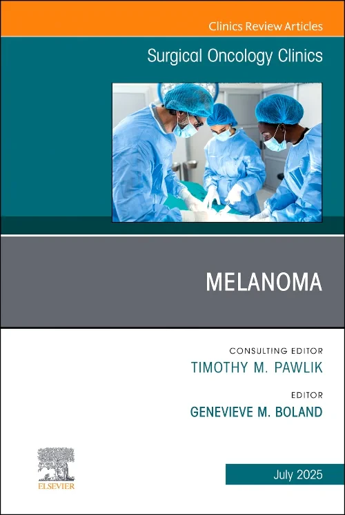 Melanoma, An Issue of Surgical Oncology Clinics of...