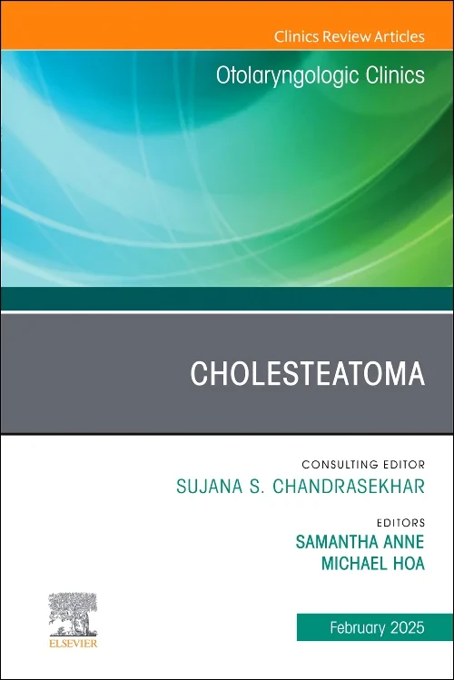 Cholesteatoma, An Issue of Otolaryngologic Clinics...