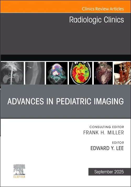 Advances in Pediatric Imaging, An Issue of Radiolo...