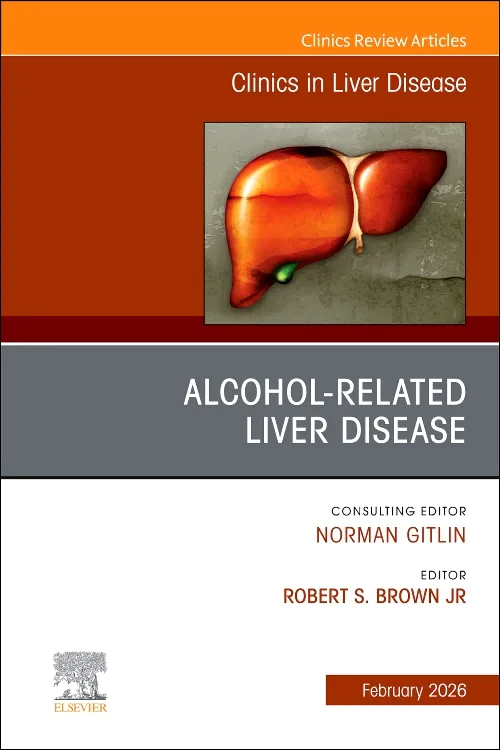 Alcohol-Related Liver Disease, An Issue of Clinics...