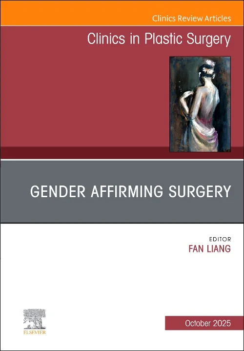 Gender Affirming Surgery, An Issue of Clinics in P...