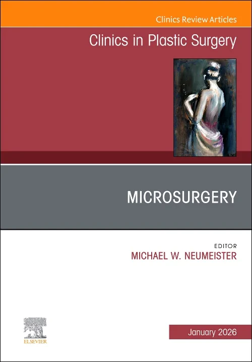 Microsurgery, An Issue of Clinics in Plastic Surge...