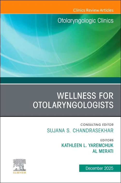 Wellness for Otolaryngologists, An Issue of Otolar...