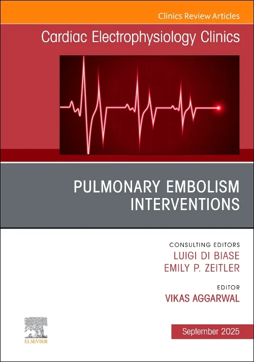 Pulmonary Embolism Interventions, An Issue of Card...