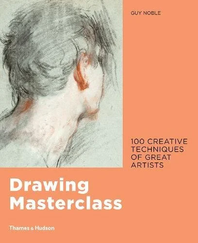Coperta cărții "Drawing Masterclass: 100 Creative Techniques of Great Artists" de autor necunoscut